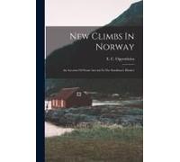 New Climbs In Norway: An Account Of Some Ascents In The Sondmore District