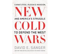 New Cold Wars: China’s rise, Russia’s invasion, and America’s struggle to defend the West