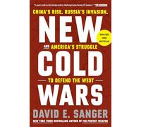 New Cold Wars: China's Rise, Russia's Invasion, and America's Struggle to Defend the West
