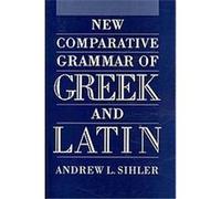 New Comparative Grammar of Greek and Latin Andrew L. Sihler (Auteur)