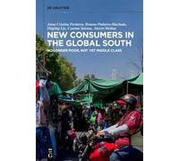 New Consumers in the Global South: No Longer Poor, Not Yet Middle Class