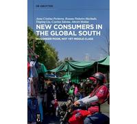 New Consumers in the Global South: No Longer Poor, Not Yet Middle Class