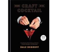 New Craft of the Cocktail by Dale DeGroff Dale DeGroff (Auteur)