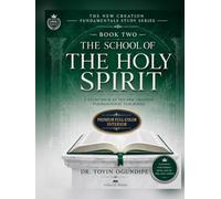NEW CREATION FUNDAMENTALS STUDY SERIES. BOOK TWO: THE BOOK OF THE HOLY SPIRIT