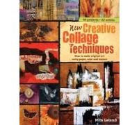 New Creative Collage Techniques How to Make Original Art Using Paper Color and Texture by Nita Leland Nita Leland, (Auteur)