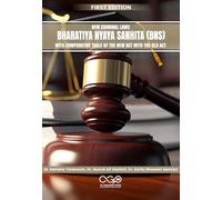 New Criminal Laws: BHARATIYA NYAYA SANHITA (BNS) with Comparative Table of the New Act with the Old Act