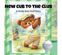 New Cub for the Club: A Teddy Bear Golf Story