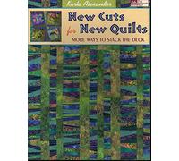 New Cuts for New Quilts: More Ways to Stack the Deck
