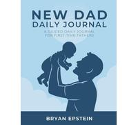 New Dad Daily Journal: A Guided Daily Journal for First-Time Fathers