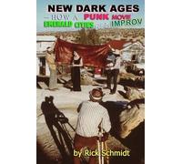 NEW DARK AGES--HOW A PUNK MOVIE EMERALD CITIES GOT ITS IMPROV: European 1st Edition, Hardcover/COLOR ©2020. - Schmidt, Rick