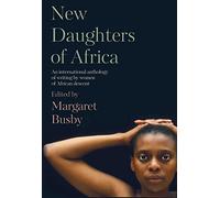 New Daughters of Africa: An International Anthology of Writing by Women of African Descent
