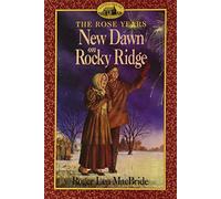 New Dawn on Rocky Ridge: Book 6 in the Rose Years Series - A Story about a Thirteen-Year-Old, Family, and First Romance for Children (Ages 8-12)