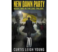 New Dawn Party: Book Two of the ZAD Trilogy