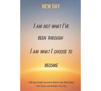 New Day: A 90-Day Guided Journal to Rewire Your Mind, Reset Your Focus, and Reclaim Your Joy | Daily Prompts for Reflection, Intention & Mindful ... Neuroplasticity, Habits, Self Discovery)