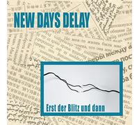 New Days Delay - Erst Der Blitz Und Dann
