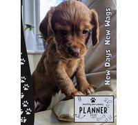New Days. New Wags | 2026 Planner Puppy Cocker Spaniel Dog: Dated Weekly and Monthly Page Views With Space For Notes | From Jan to Dec | Planning ... All Holiday | Perfect For Puppies Lover