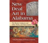 New Deal Art in Alabama by Jimmy S. Emerson Jimmy S. Emerson (Auteur)