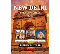 NEW DELHI FREMDENFÜHRER 2026: Erkunden Das Herz Indiens mit Leichtigkeit