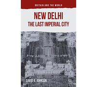 New Delhi: The Last Imperial City