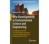 New Developments in Environmental Science and Engineering: Proceedings of the 2023 13th International Conference on Environmental Science and Engineering (ICESE 2023)
