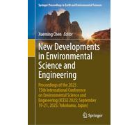 New Developments in Environmental Science and Engineering: Proceedings of the 2025 15th International Conference on Environmental Science and ... 2025; September 19-21, 2025; Yokohama, Japan)