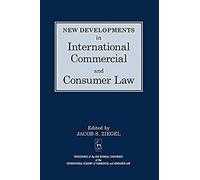 New Developments In International Commercial And Consumer Law