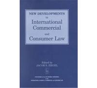 New Developments in International Commercial and Consumer Law