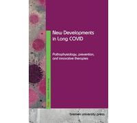 New Developments in Long COVID: Pathophysiology, prevention, and innovative therapies
