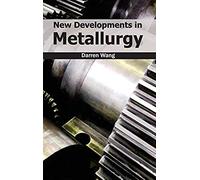 New Developments In Metallurgy