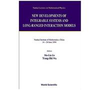 New Developments Of Integrable Systems And Long-Ranged Interaction Models: Nankai Institute Of Mathematics, China 14-24 June 1994 (Nankai Lectures On Mathematical Physics)