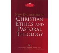 New Dictionary of Christian ethics pastoral theology by ODonovan & David J Atkinson & David F Field & Arthur F Holmes and Oliver Arthur Frank Holmes, David Field, David John Atkinson, Oliver O'Donovan
