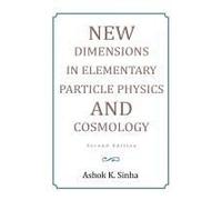 New Dimensions In Elementary Particle Physics And Cosmology Second Edition