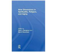 New Dimensions In Spirituality, Religion, And Aging