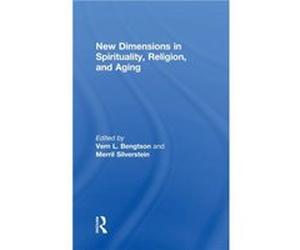 New Dimensions in Spirituality Religion and Aging Edited By Vern L Bengtson , Edited By Merril Silverstein (Auteur)