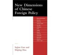 New Dimensions of Chinese Foreign Policy Shiping Hua, Sujian Guo (Auteur)