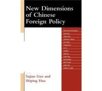 New Dimensions of Chinese Foreign Policy Shiping Hua, Sujian Guo (Auteur)