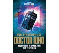 New Dimensions of Doctor Who: Adventures in Space, Time and Television