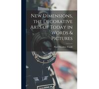 New Dimensions, The Decorative Arts Of Today In Words & Pictures