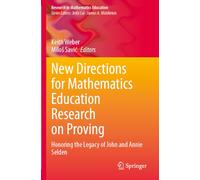 New Directions for Mathematics Education Research on Proving: Honoring the Legacy of John and Annie Selden