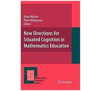 New Directions For Situated Cognition In Mathematics Education