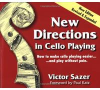 New Directions in Cello Playing: How to Make Cello Playing Easier and Play Without Pain
