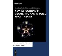 New Directions In Geometric And Applied Knot Theory
