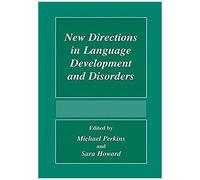 New Directions In Language Development And Disorders