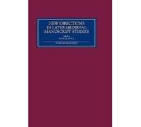 New Directions In Later Medieval Manuscript Studies