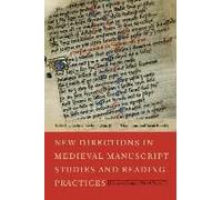 New Directions In Medieval Manuscript Studies And Reading Practices