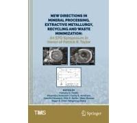 New Directions In Mineral Processing, Extractive Metallurgy, Recycling And Waste Minimization