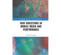 New Directions in Mobile Media and Performance (Digital Research in the Arts and Humanities) - [Version Originale] Inconnu (Auteur)