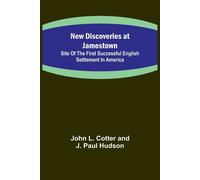 New Discoveries At Jamestown ; Site Of The First Successful English Settlement In America