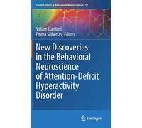 New Discoveries In The Behavioral Neuroscience Of Attention-Deficit Hyperactivity Disorder