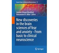 New Discoveries in the Brain Sciences of Fear and Anxiety: From Basic to Clinical Neuroscience